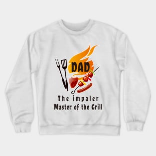 dad the impaler master of the grill Crewneck Sweatshirt